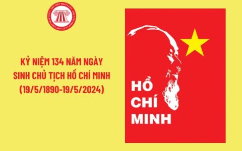 Kỷ niệm 134 năm ngày sinh Chủ tịch Hồ Chí Minh (19/5/1890-19/5/2024)
