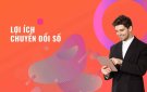 CHUYỂN ĐỔI SỐ ĐEM LẠI LỢI ÍCH GÌ CHO NGƯỜI DÂN