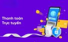 Thanh toán trực tuyến- Nếp sống mới trong thời đại số của người dân