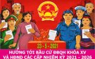 Bài tuyên truyền: Cuộc bầu cử đại biểu Quốc hội khóa XV và đại biểu Hội đồng nhân dân các cấp, nhiệm kỳ 2021-2026