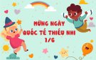 Nguồn gốc và ý nghĩa ngày tết thiếu nhi 1.6