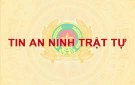 Bản tin an ninh trật tự về tối phạm cố ý gây thương tích