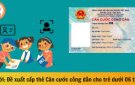 Cấp thẻ căn cước cho Trẻ dưới 6 tuổi